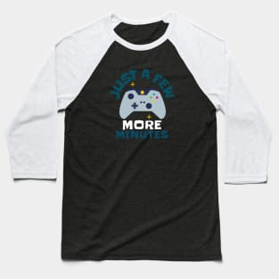 Just A Few More Minutes Baseball T-Shirt